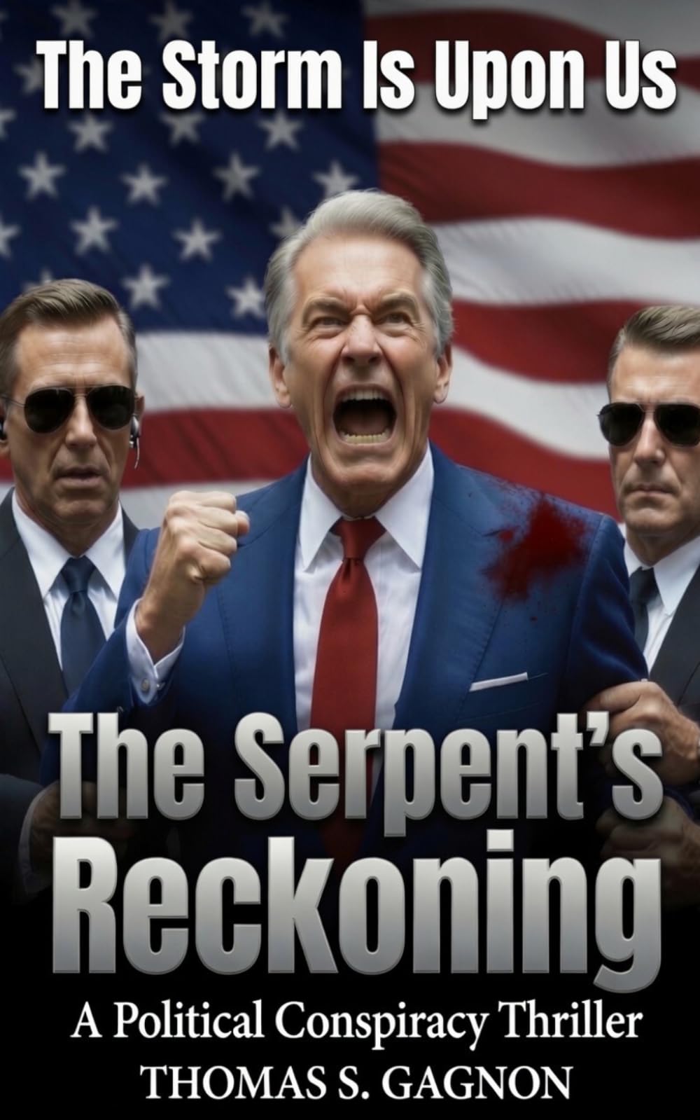 The Serpent's Reckoning: A Political Conspiracy Thriller • The Storm is Upon Us • The Great Awakening