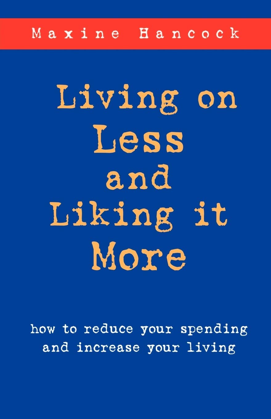 Living on Less and Liking it More: How to Reduce Your Spending and Increase Your Living