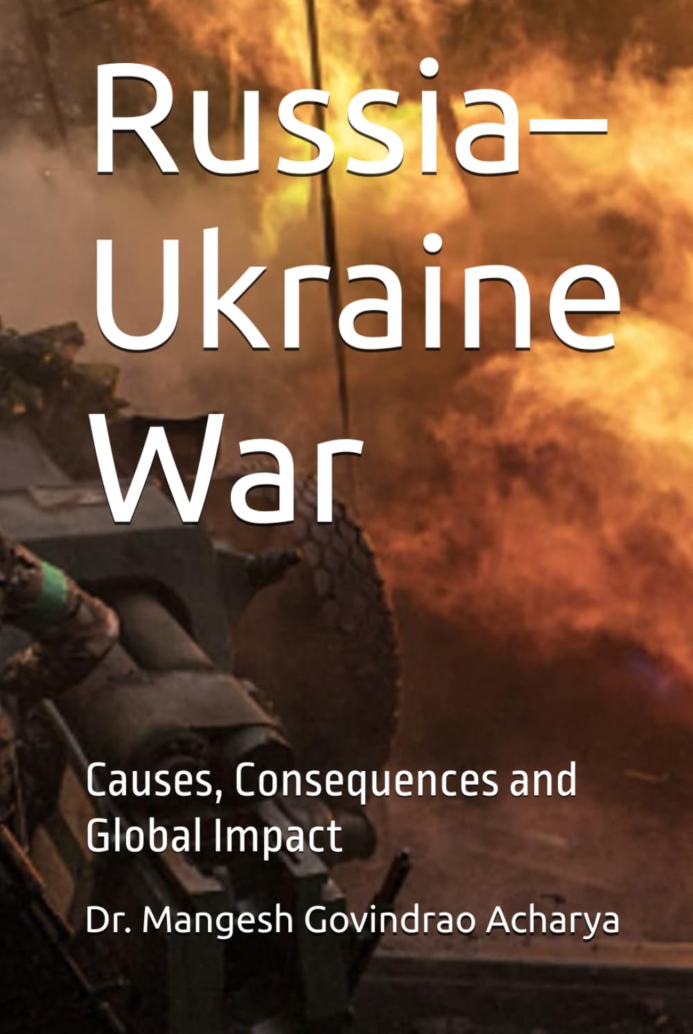 Russia–Ukraine War: Causes, Consequences and Global Impact