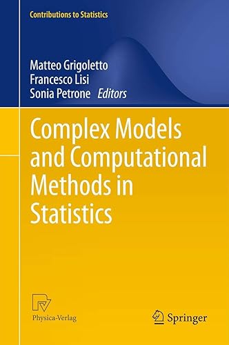 Complex Models and Computational Methods in Statistics (Contributions to Statistics)