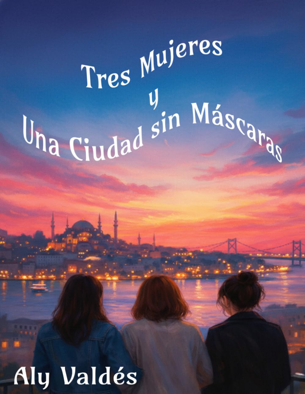 Tres Mujeres y Una Ciudad sin Máscaras
