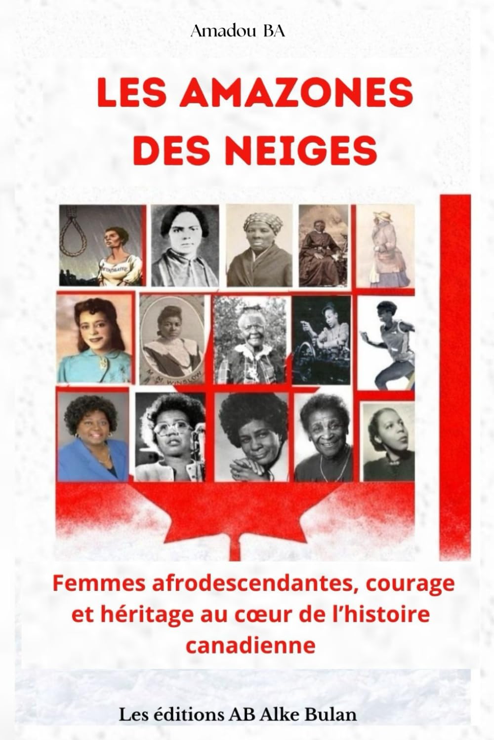 Les Amazones des Neiges: Femmes afrodescendantes, courage et héritage au cœur de l’histoire canadienne