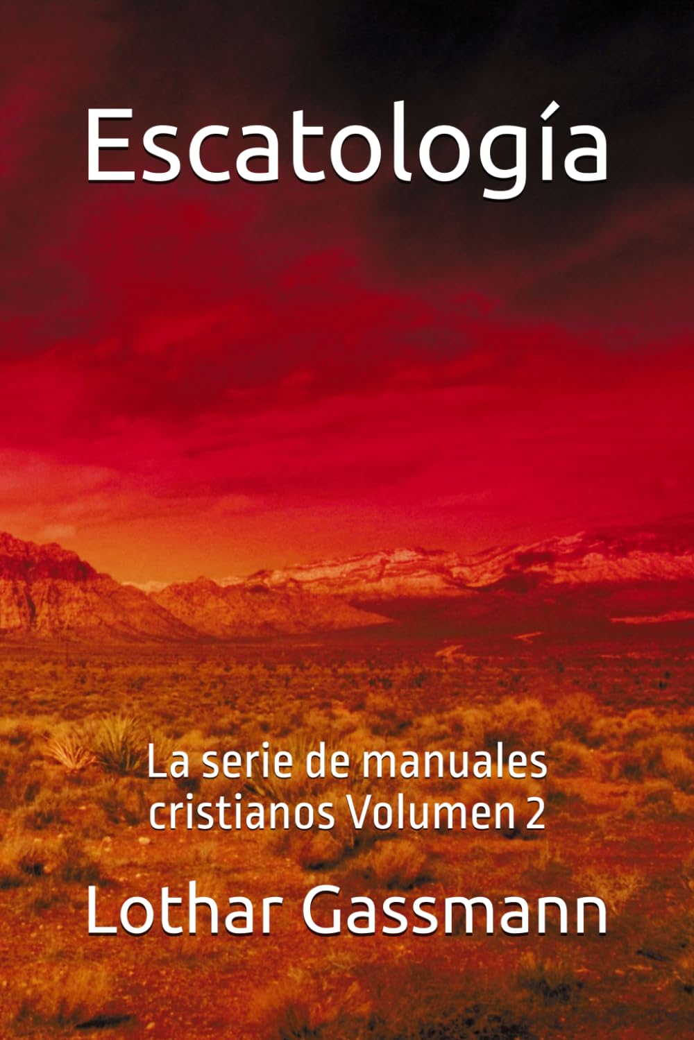 Escatología: La serie de manuales cristianos Volumen 2