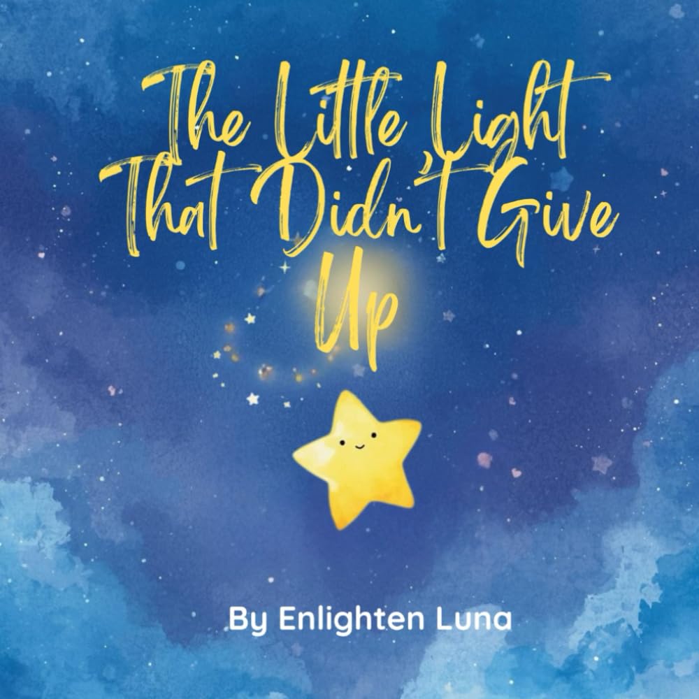 The Little Light That Didn’t Give Up: A Heartwarming Story About Courage and Confidence