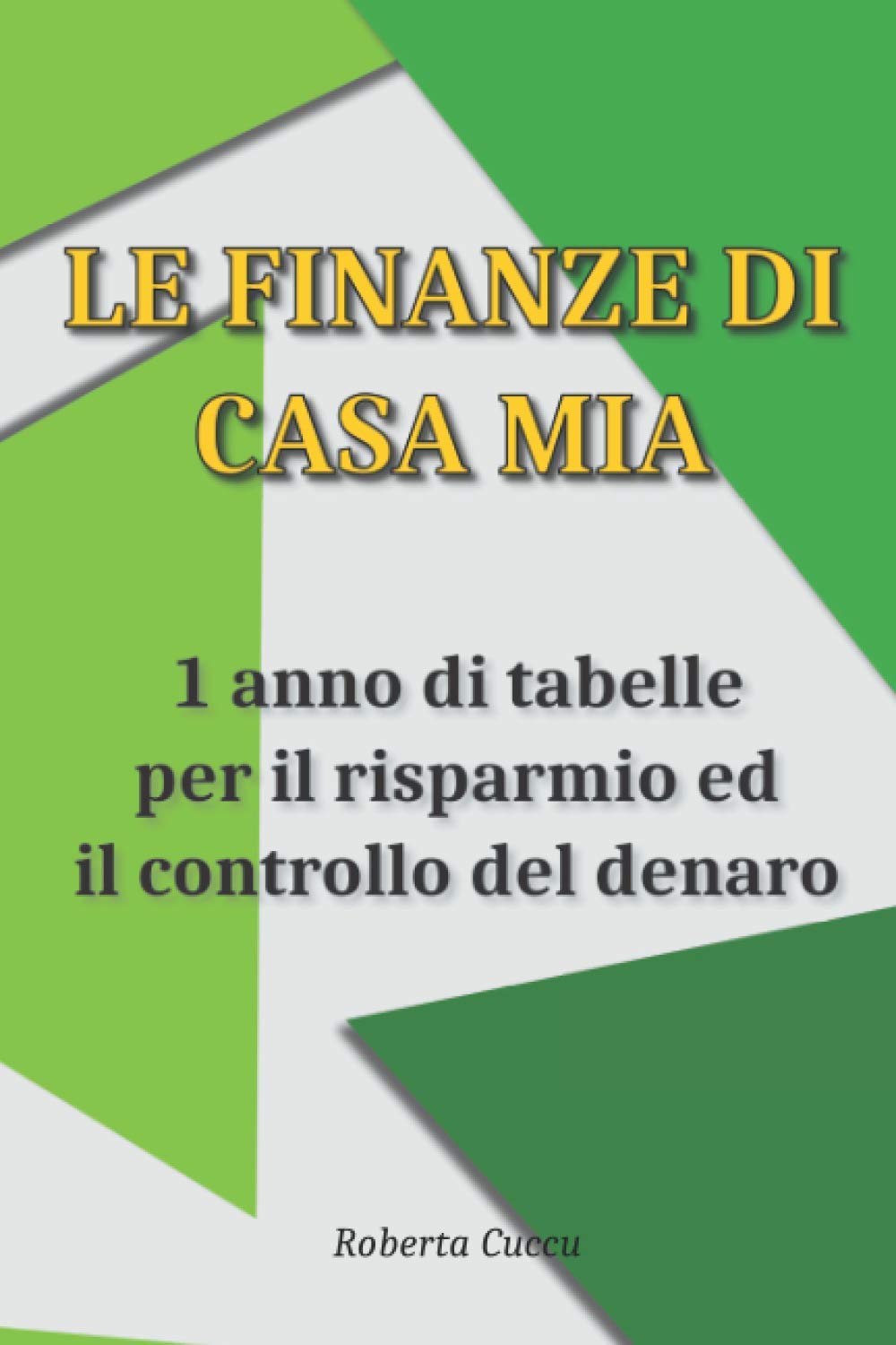 Le finanze di casa mia - 1 anno - Agenda finanziaria - Formato 15,24 x 22,86cm - Roberta Cuccu RdA - Tabelle per i conti di casa: 1 anno di tabelle per il risparmio ed il controllo del denaro