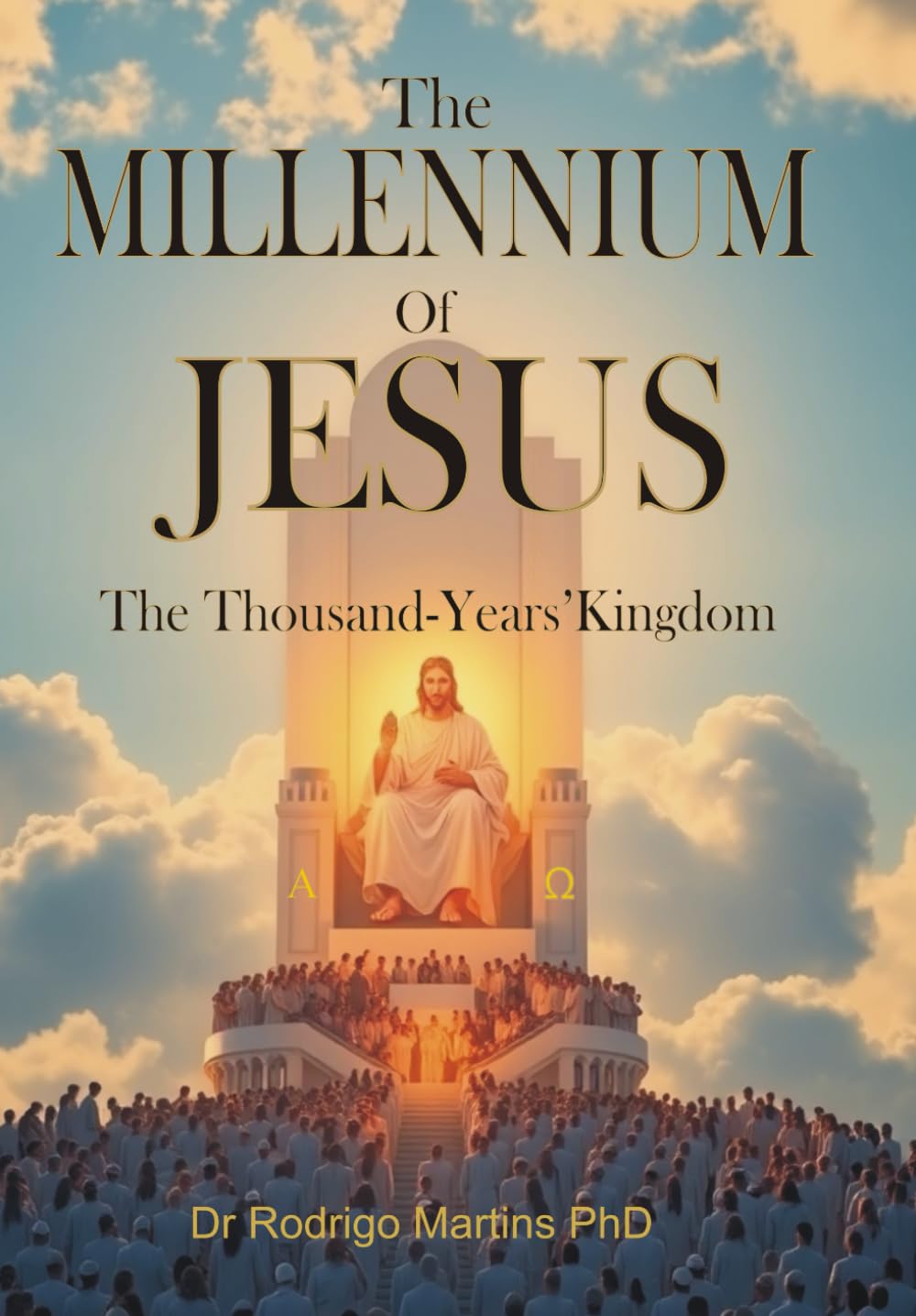 The Millennium of Jesus: The Thousand-years' kingdom (PUBLISHER BEST S3LLER. - QS)