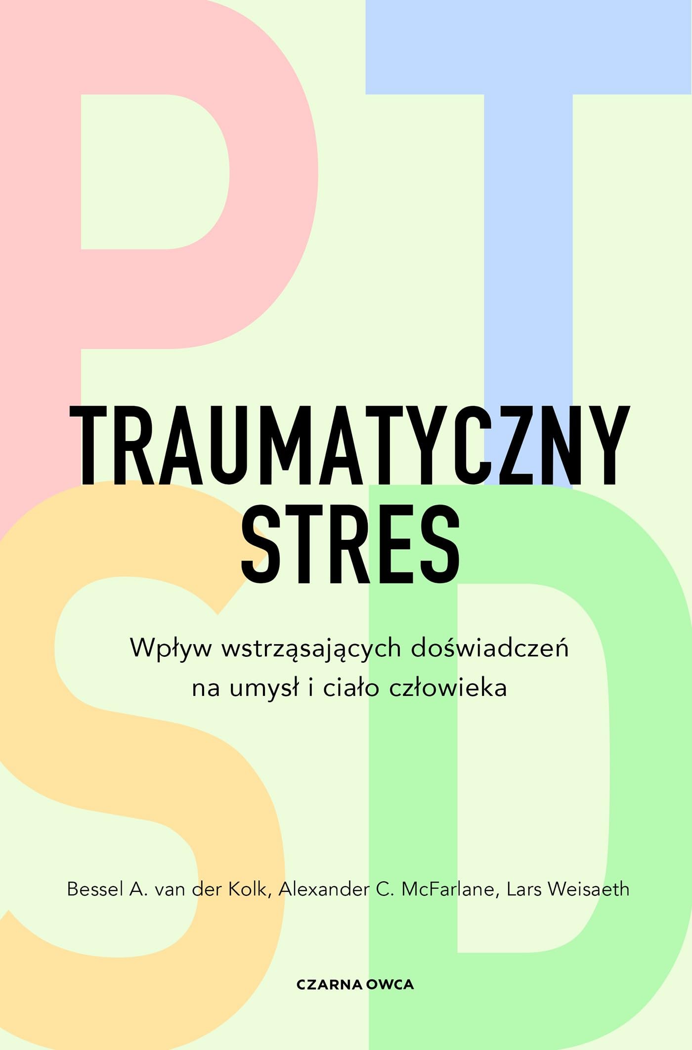 Traumatyczny stres: Wpływ wstrząsających doświadczeń na umysł i ciało człowieka