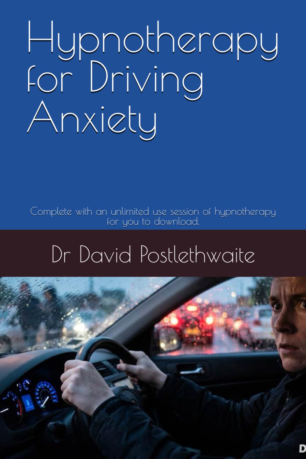 Hypnotherapy for Driving Anxiety: Complete with an unlimited use session of hypnotherapy for you to download. (Helping Hypnotherapies)