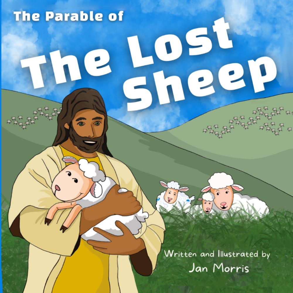 The Lost Sheep: A re-telling of the parable of Jesus in rhyme (Christian Stories for Children)