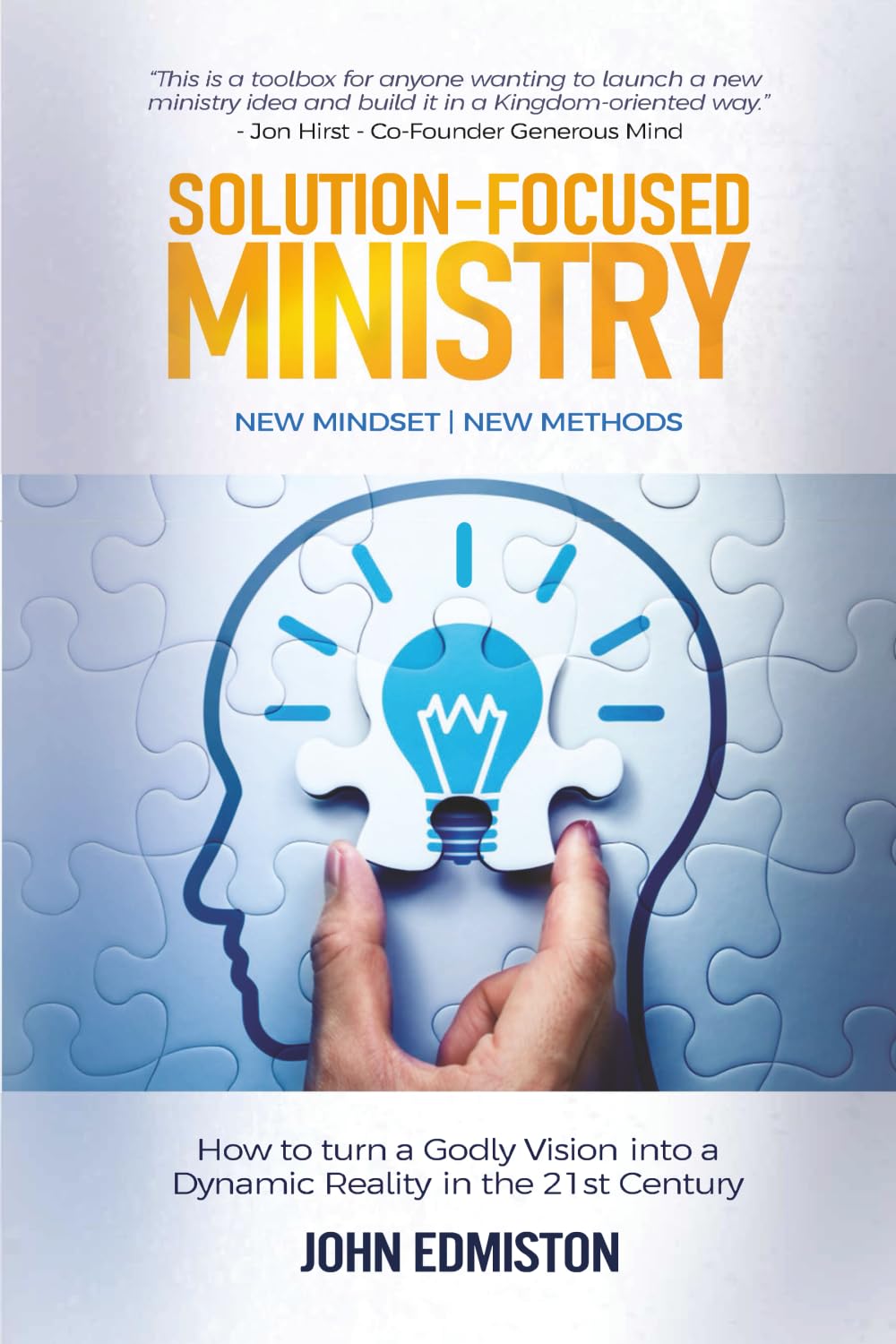 Solution-Focused Ministry: How to Turn a Godly Vision Into a Dynamic Reality in the 21st Century