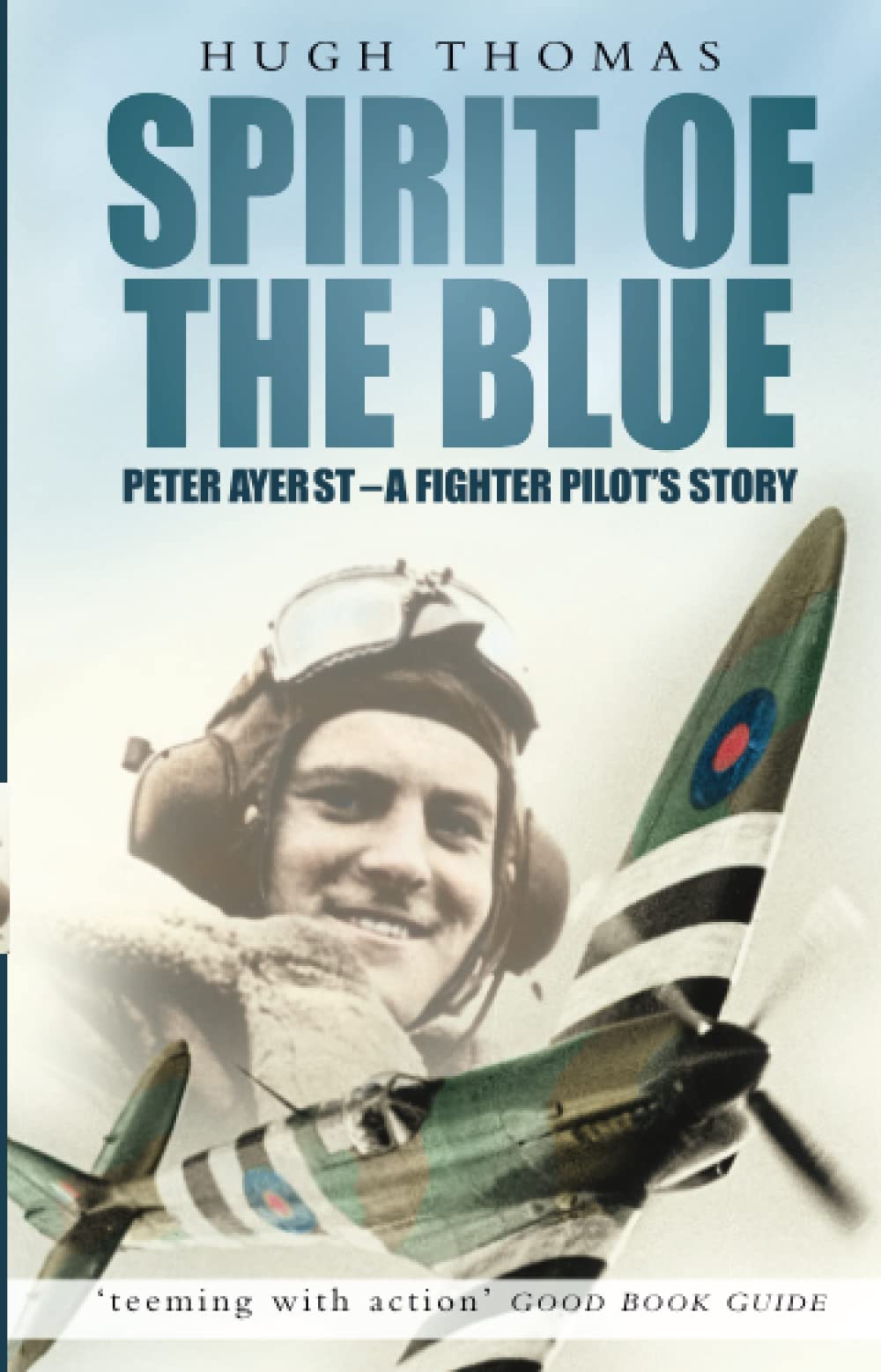 Spirit of the Blue: Peter Ayerst - A Fighter Pilot's Story