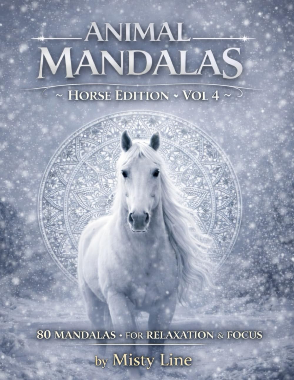 Animal Mandalas – Horses Edition, Volume 4: 80 Abstract Horse-Inspired Mandalas for Calm, Balance & Relaxation