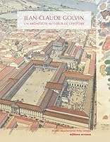 Jean-Claude Golvin, un architecte au coeur de l'histoire: Villes antiques, destins de papier 2877724662 Book Cover