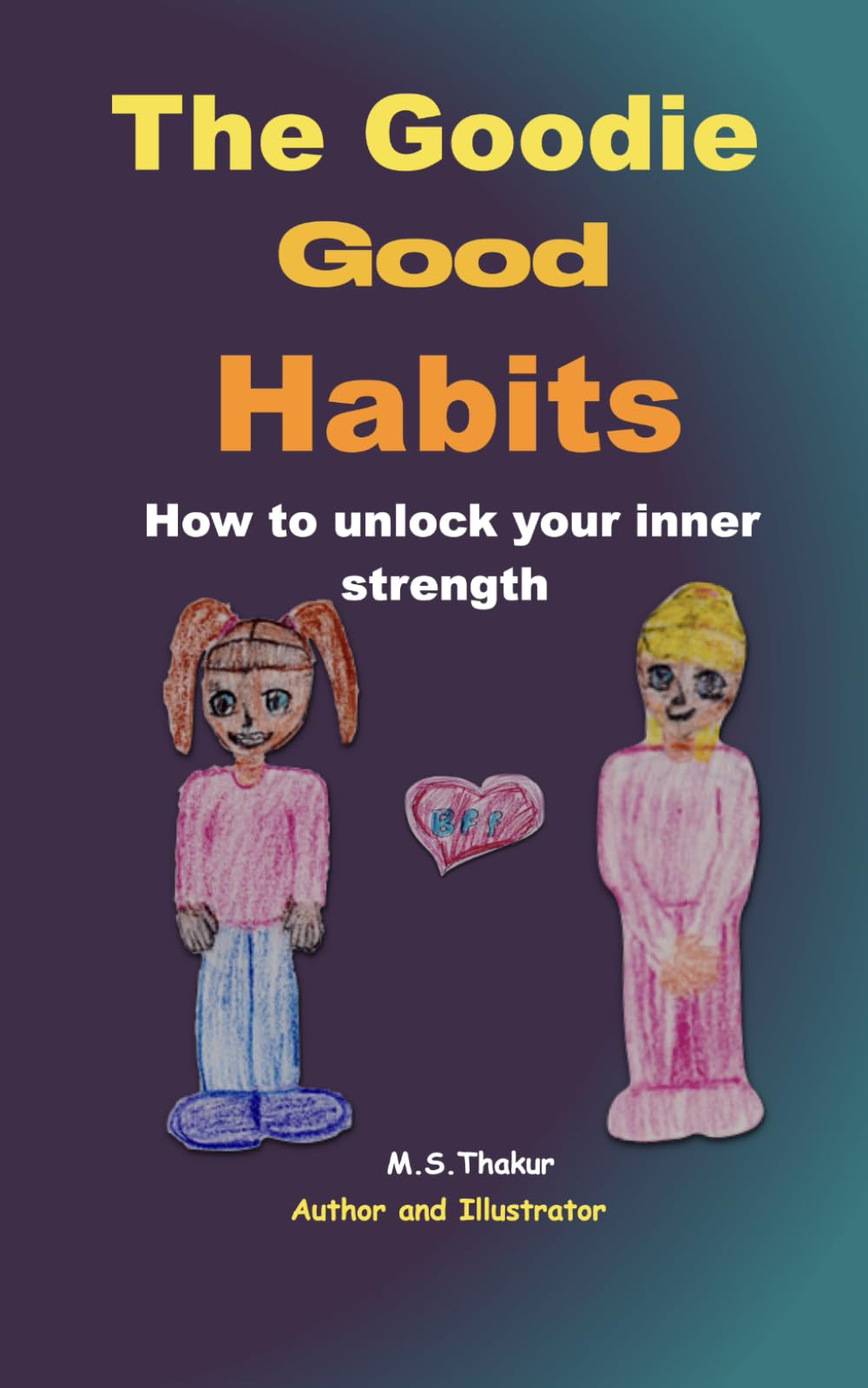 The Goodie good Habits: How to Unlock Your Inner Strength