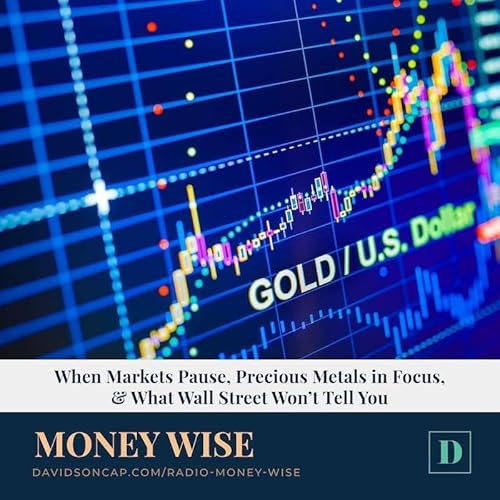 When Markets Pause, Precious Metals in Focus, & What Wall Street Won&rsquo;t Tell You