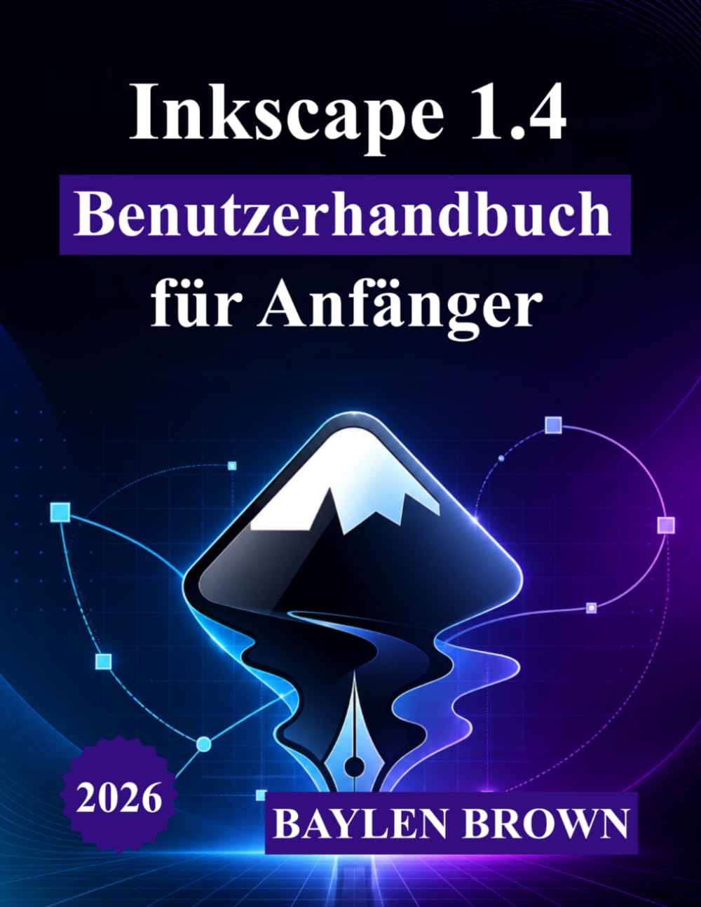 Inkscape 1.4 Benutzerhandbuch für Anfänger: Eine vollständige, schrittweise Einführung in Vektordesign, Werkzeuge und kreative Projekte