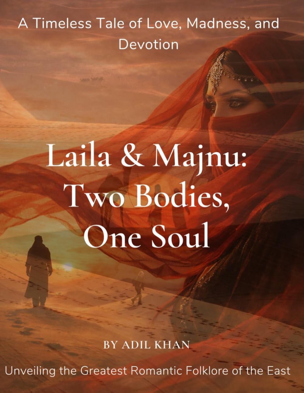 Laila & Majnu: Two Bodies, One Soul: A Timeless Tale of Love, Madness, and Devotion (Timeless Love Stories)