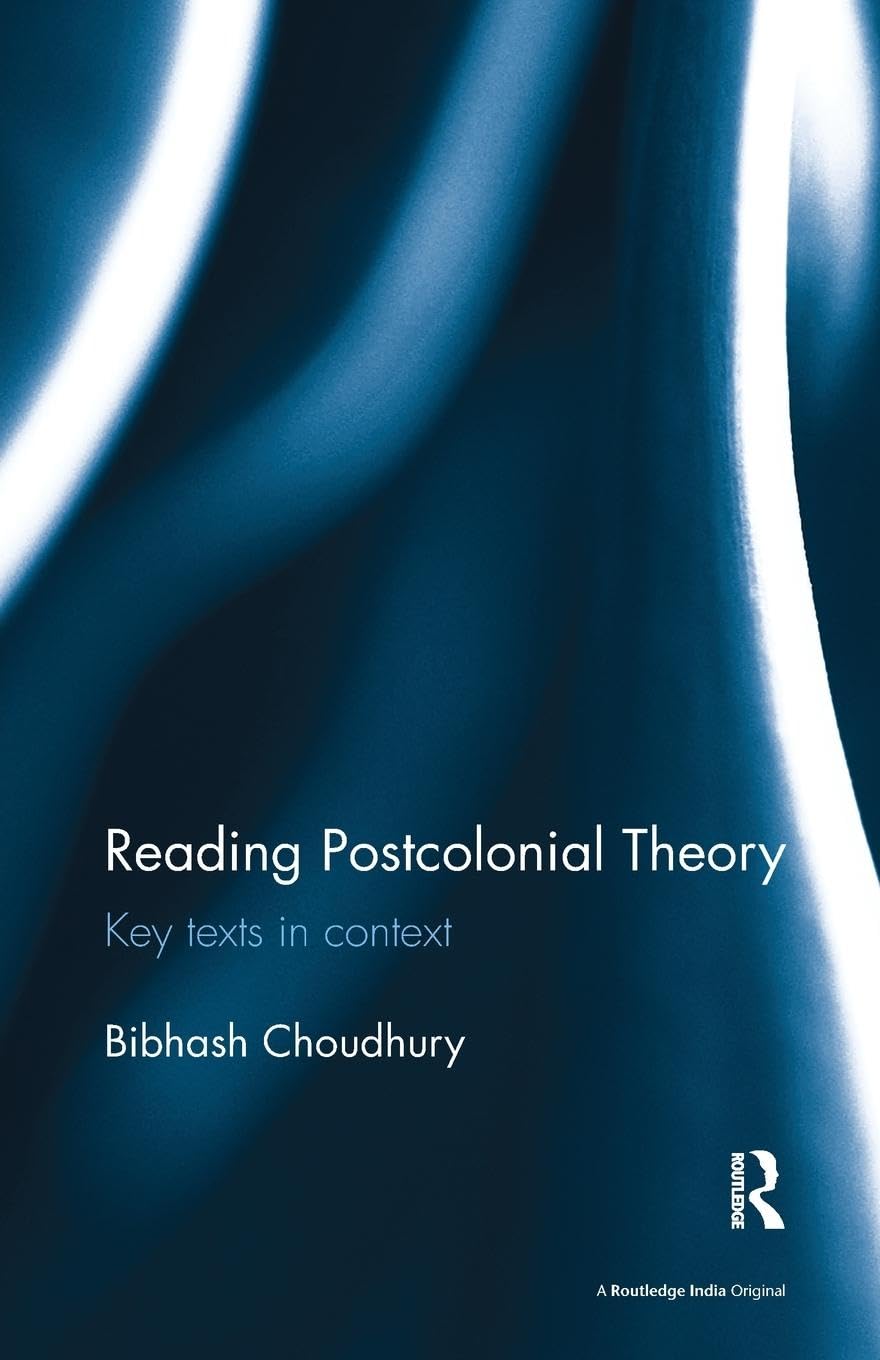 Reading Postcolonial Theory: Key texts in context