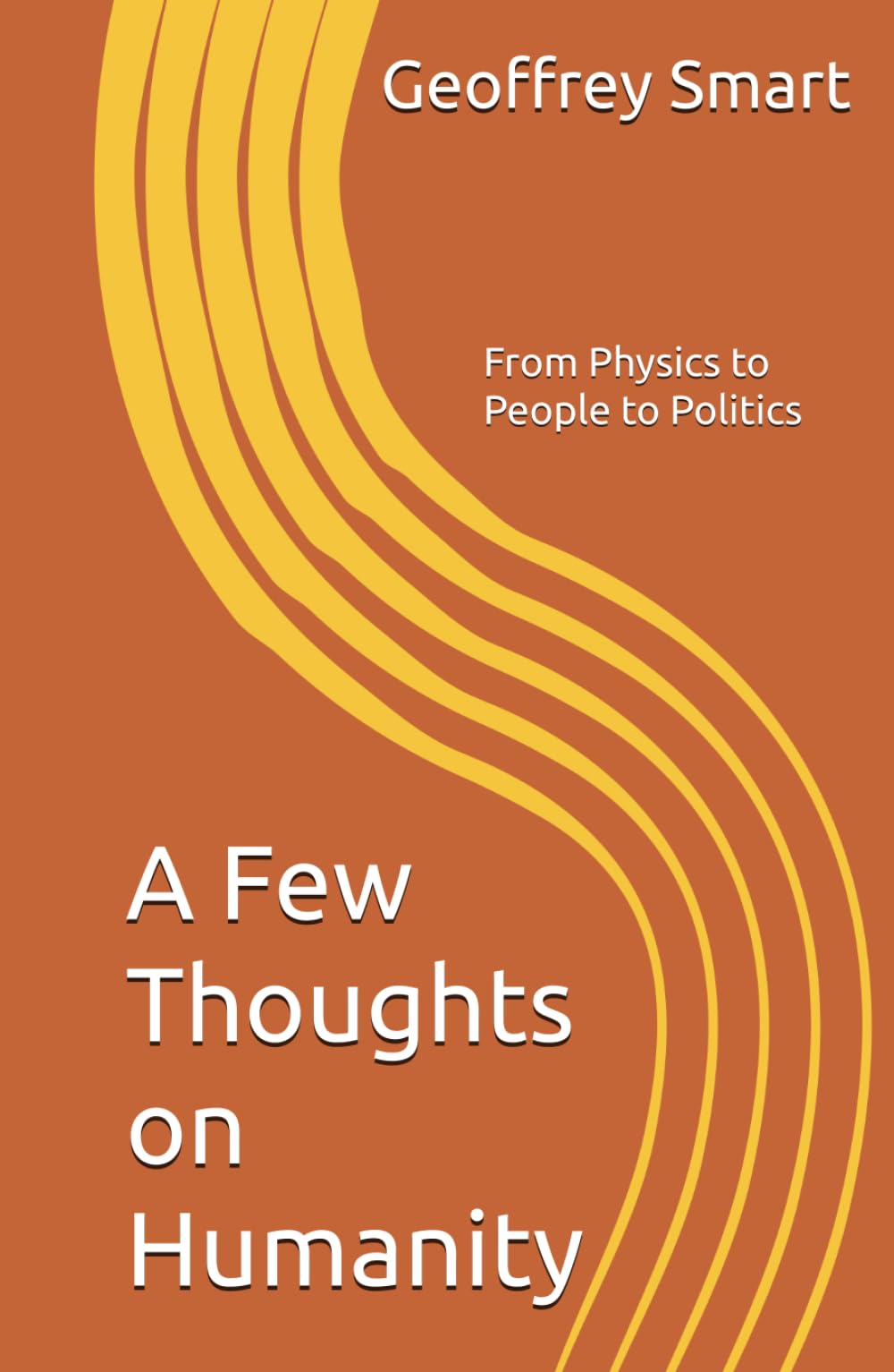 A Few Thoughts on Humanity: From Physics to People to Politics