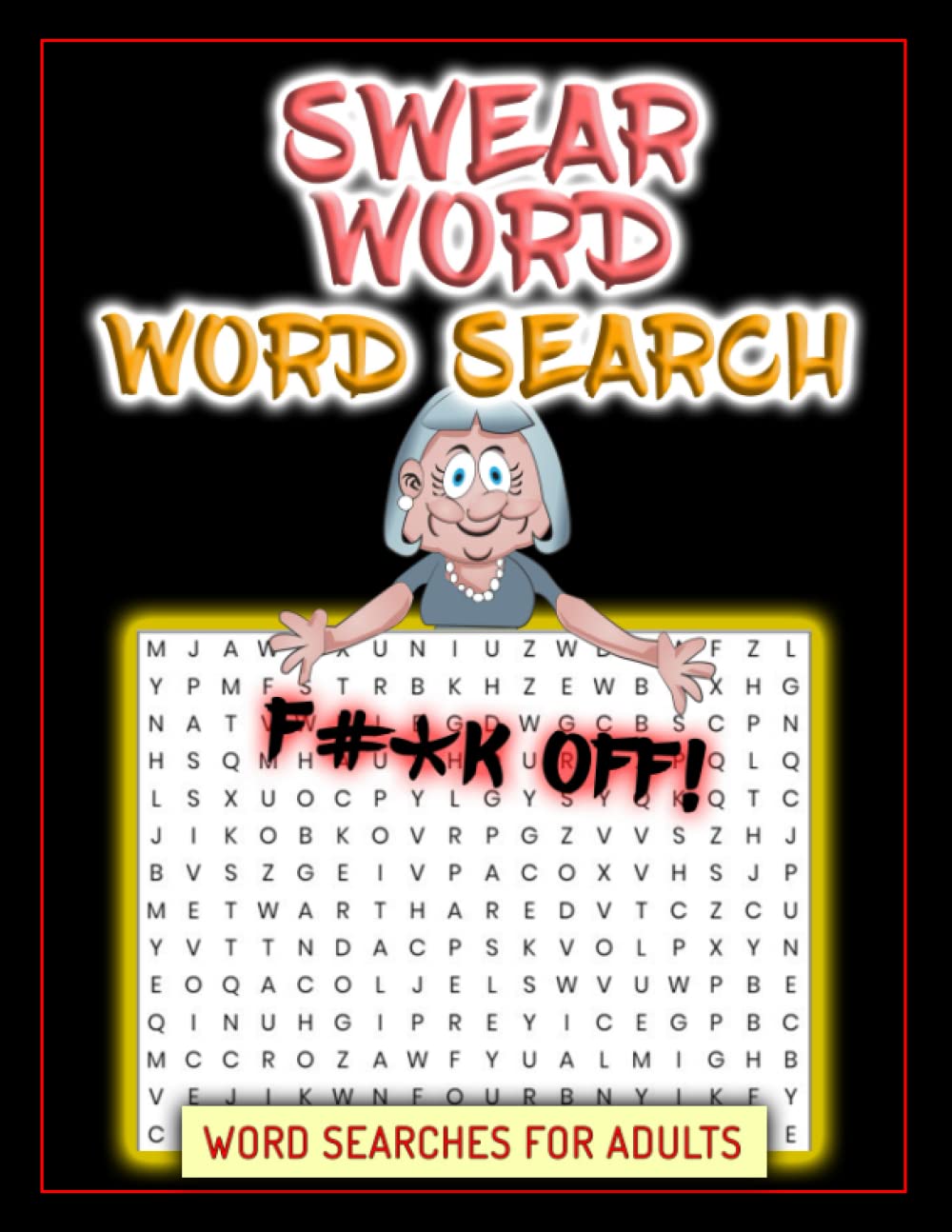 Swear Word Word Search: A Swearing Wordfind for Adults: A Dirty, Cursing Cussword, Vulgar, Foul Mouthed puzzle book for adults!