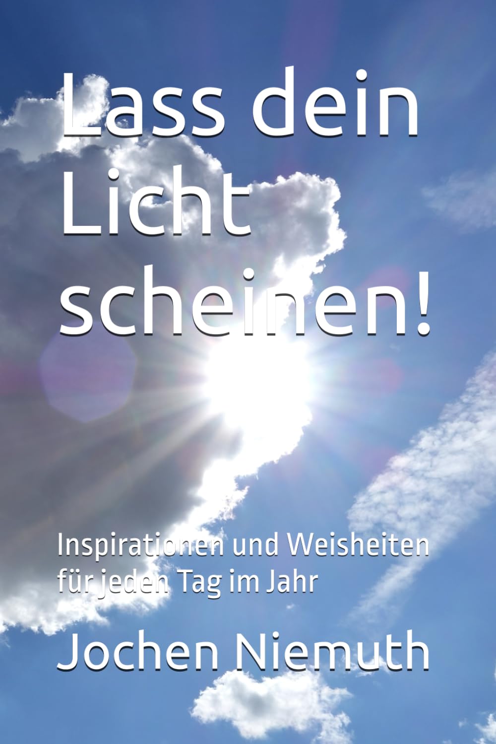 Lass dein Licht scheinen!: Inspirationen und Weisheiten für jeden Tag im Jahr