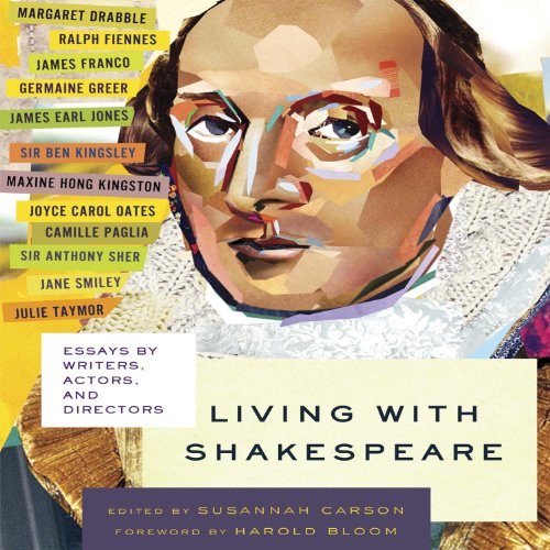 Living with Shakespeare: Essays by Writers, Actors, and Directors
