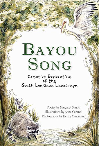 Bayou Song: Creative Explorations of the South Louisiana Landscape
