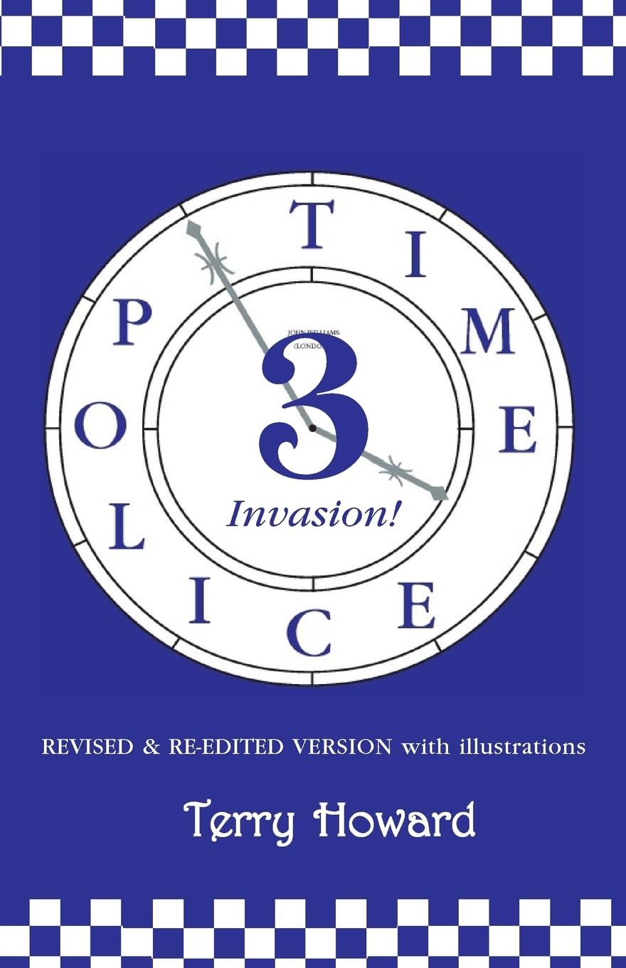 The Time Police 3: Invasion: Volume 3