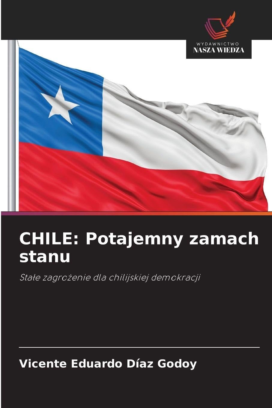 CHILE: Potajemny zamach stanu: Sta¿e zagro¿enie dla chilijskiej demokracji