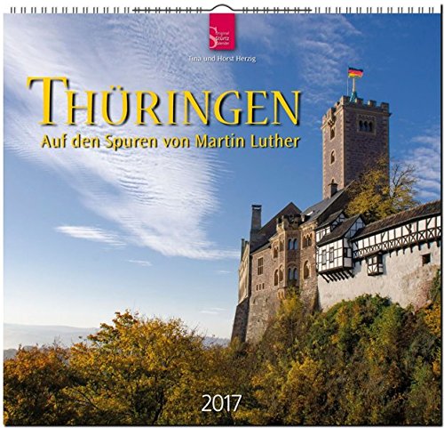 THÜRINGEN - Auf den Spuren von Martin Luther - Original Stürtz-Kalender 2017 - Mittelformat-Kalend THÜRINGEN - Auf den Spuren von Martin Luther - Original Stürtz-Kalender 2017 - Mittelformat-Kalend