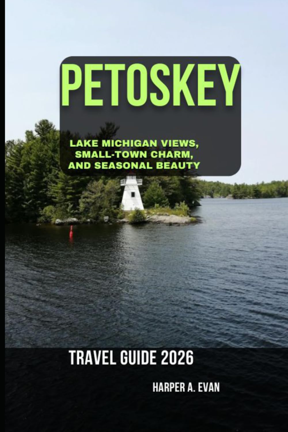 PETOSKEY TRAVEL GUIDE 2026: LAKE MICHIGAN VIEWS, SMALL-TOWN CHARM, AND SEASONAL BEAUTY