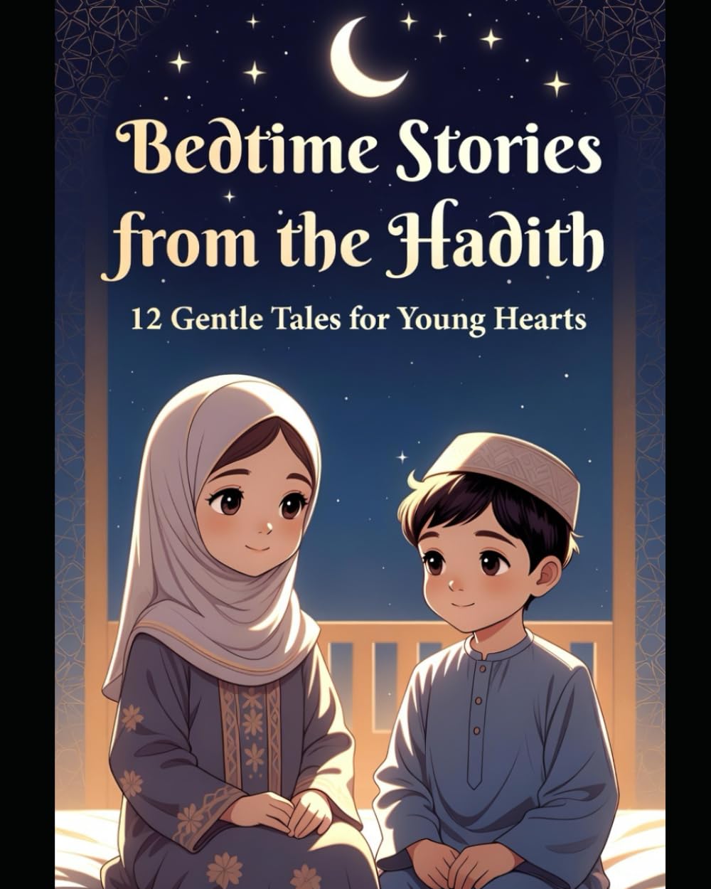 Bedtime Stories from the Hadith: 12 Gentle Tales for Young Hearts