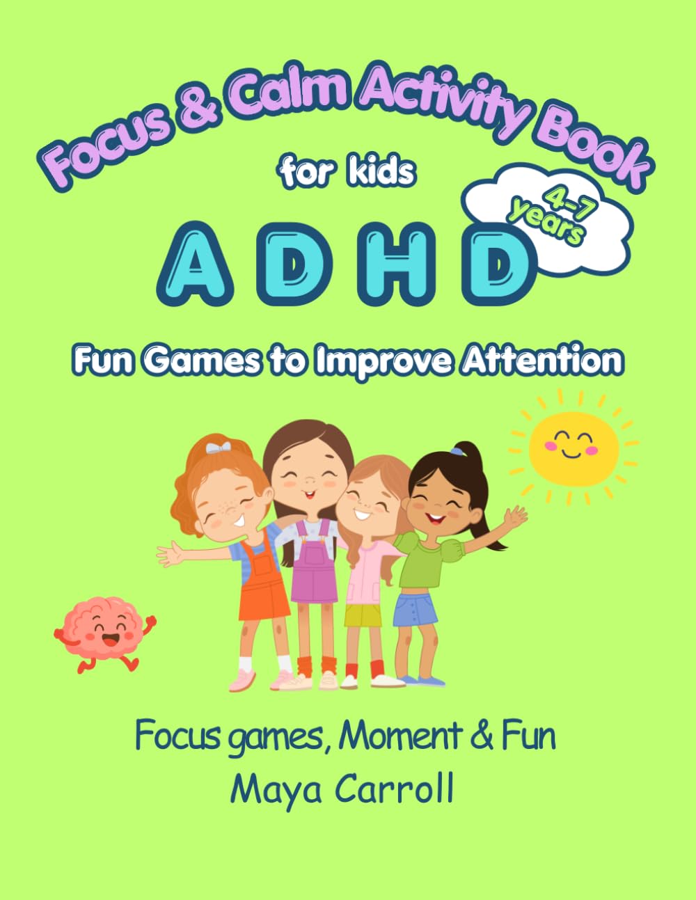 Focus & Calm Activity Book for Kids with ADHD Ages 4-7: Fun Games to Improve Attention, Self-Control and Relaxation