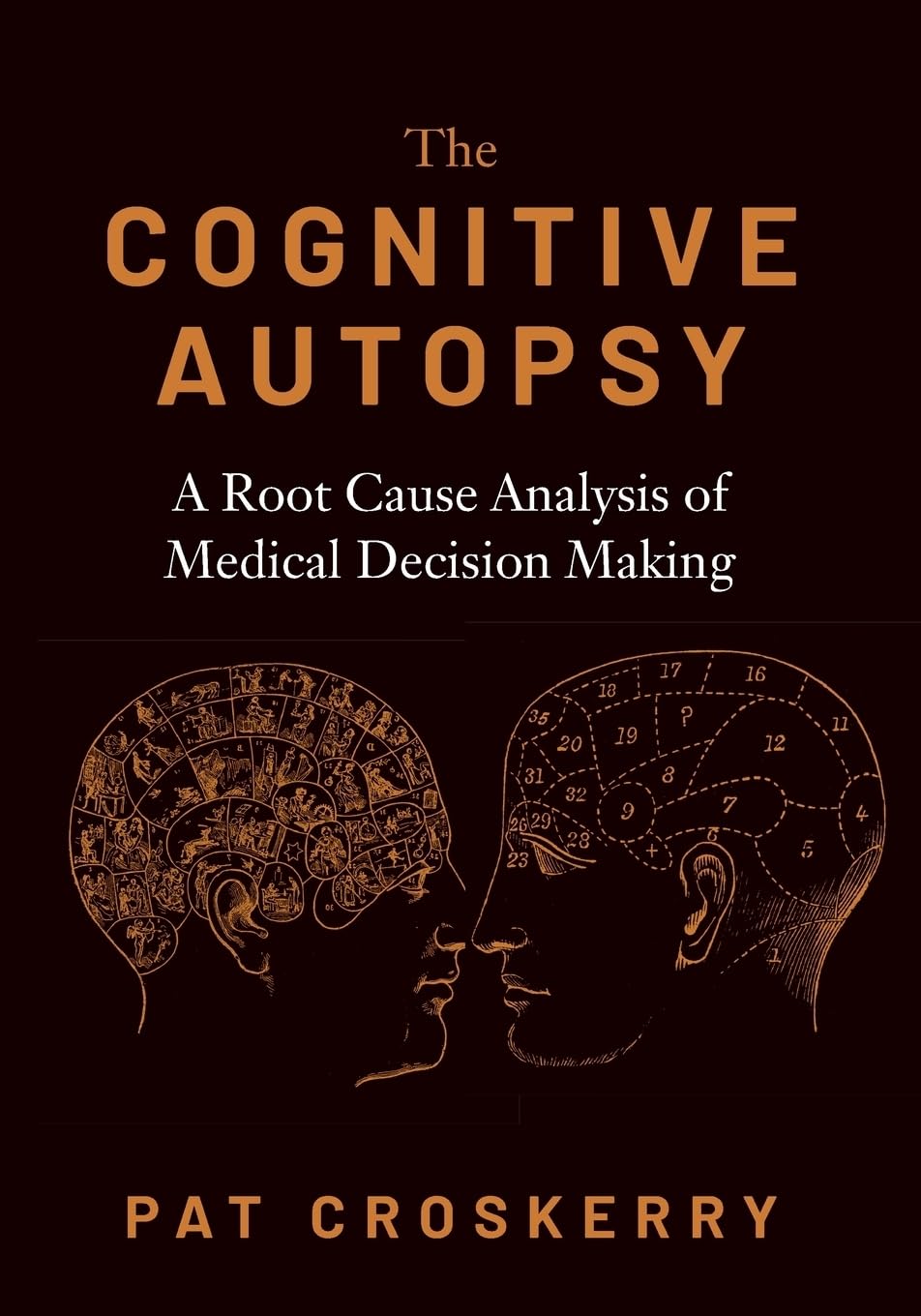 THE COGNITIVE AUTOPSY: A Root Cause Analysis of Medical Decision