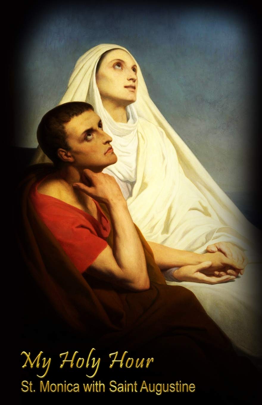 My Holy Hour - St. Monica with Saint Augustine: A Devotional Prayer Journal: Volume 1 (Women Saints in the Church)