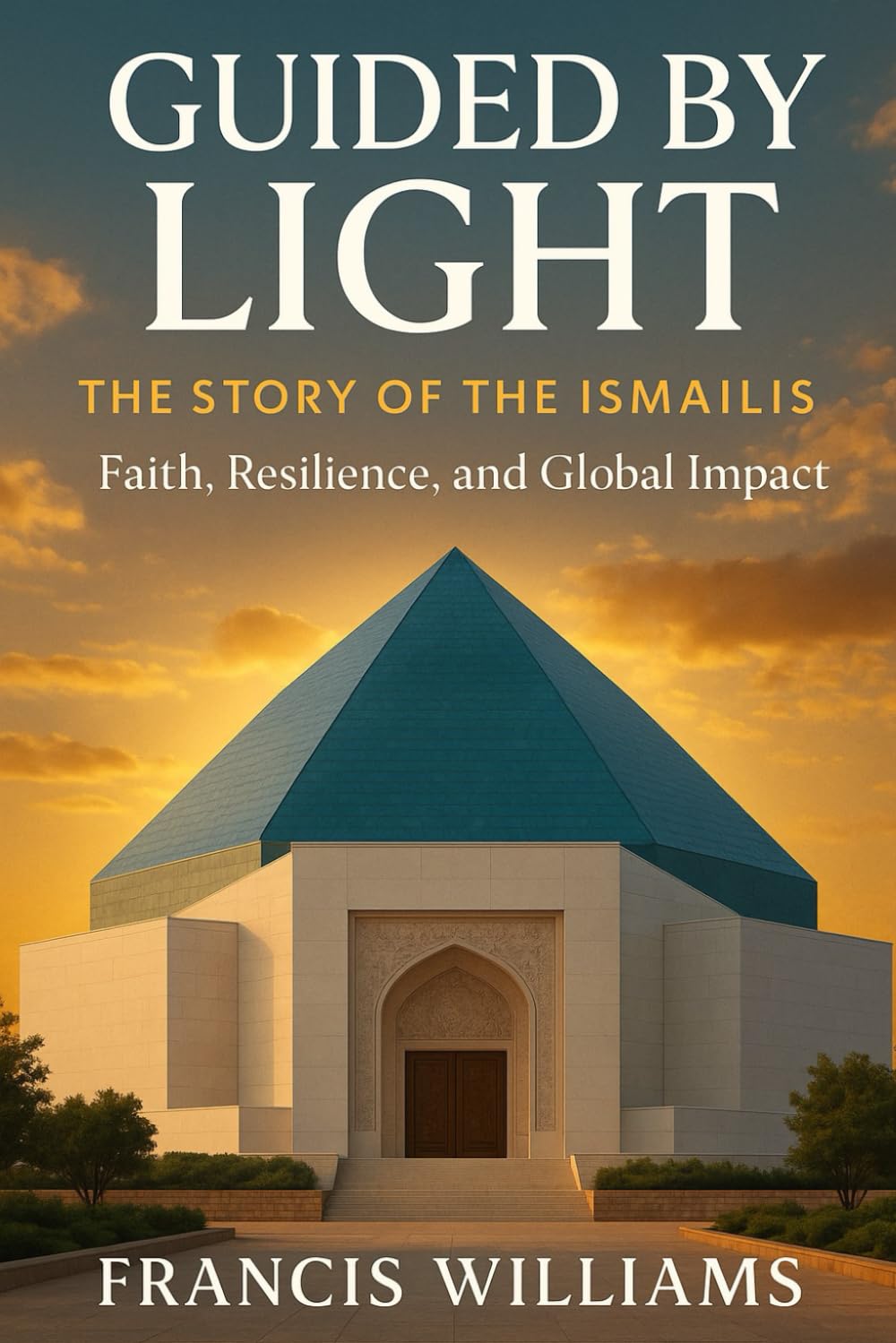Guided by Light: The Story of the Ismailis — Faith, Resilience, and Global Impact