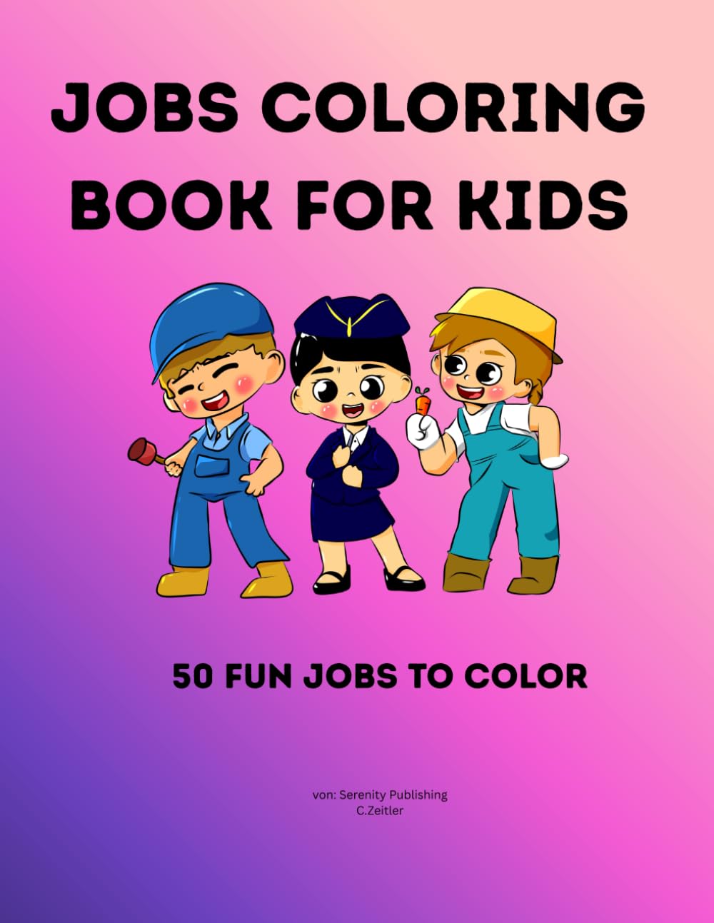 Jobs Coloring Book for Kids: 50 Fun Professions to Color – Firefighter, Doctor, Pilot and More (Kindermalbücher)