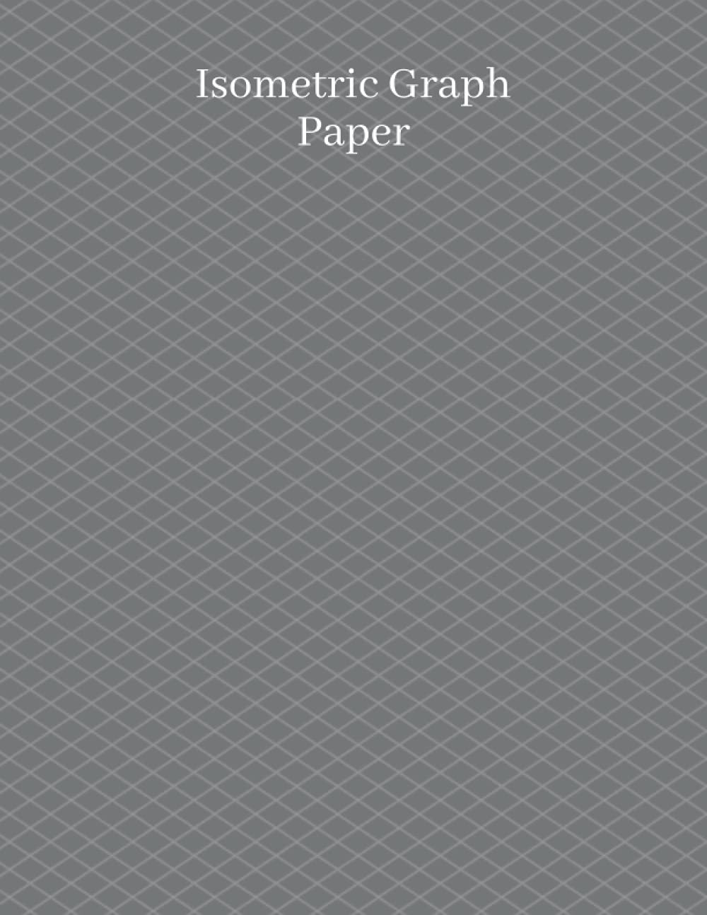 Isometric Graph Paper: Isometric Paper for Engineering Students, Engineers and Architects 8.5x11 Inches 120 Pages