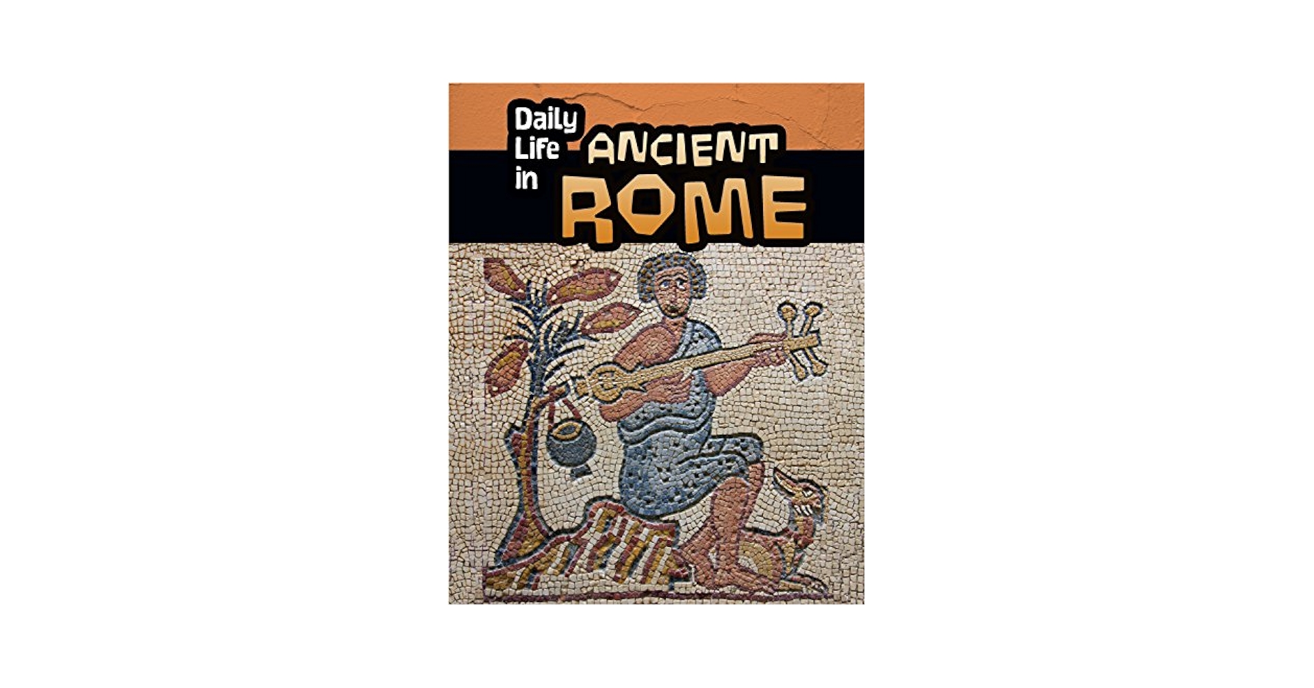 Daily Life in Ancient Rome (Daily Life in Ancient