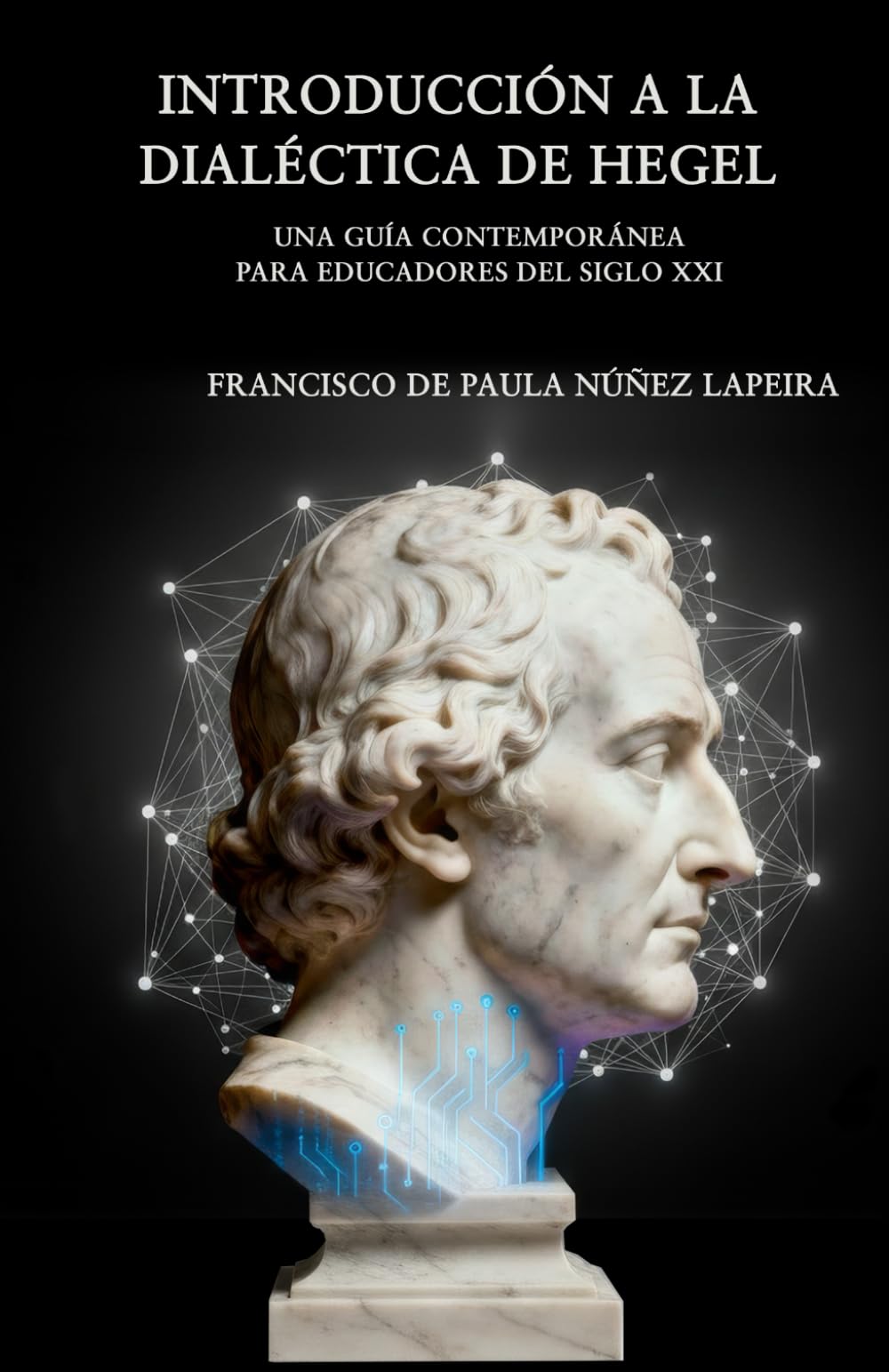 Introducción a la Dialéctica de Hegel: Una guía contemporánea para educadores del siglo XXI