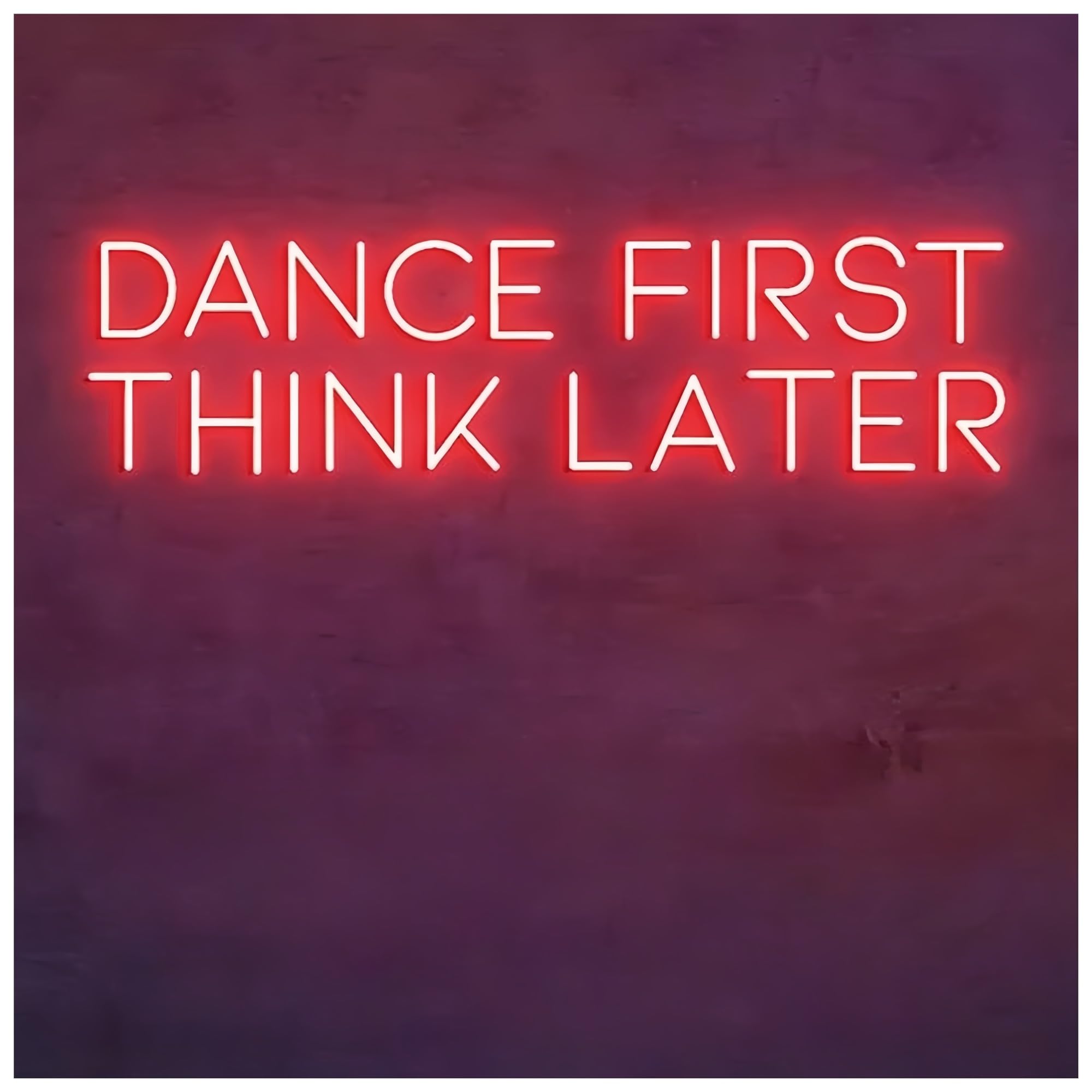 SHOUXI Sign Lamp Dance First Think Later Neon Sign Light Bar Party Neon Light Night Club Pub Wall Decoration Light Lamp(B,76X18CM)