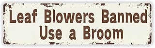 Vintage Tin Sign “Leaf Blowers Banned – Use a Broom” Retro Metal Wall Art,Funny Garage Bar Signs,Rustic Kitchen Office Wall Decorations 4x16 Inch