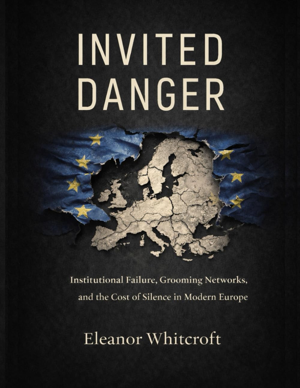 INVITED DANGER: Institutional Failure, Grooming Networks, and the Cost of Silence in Modern Europe