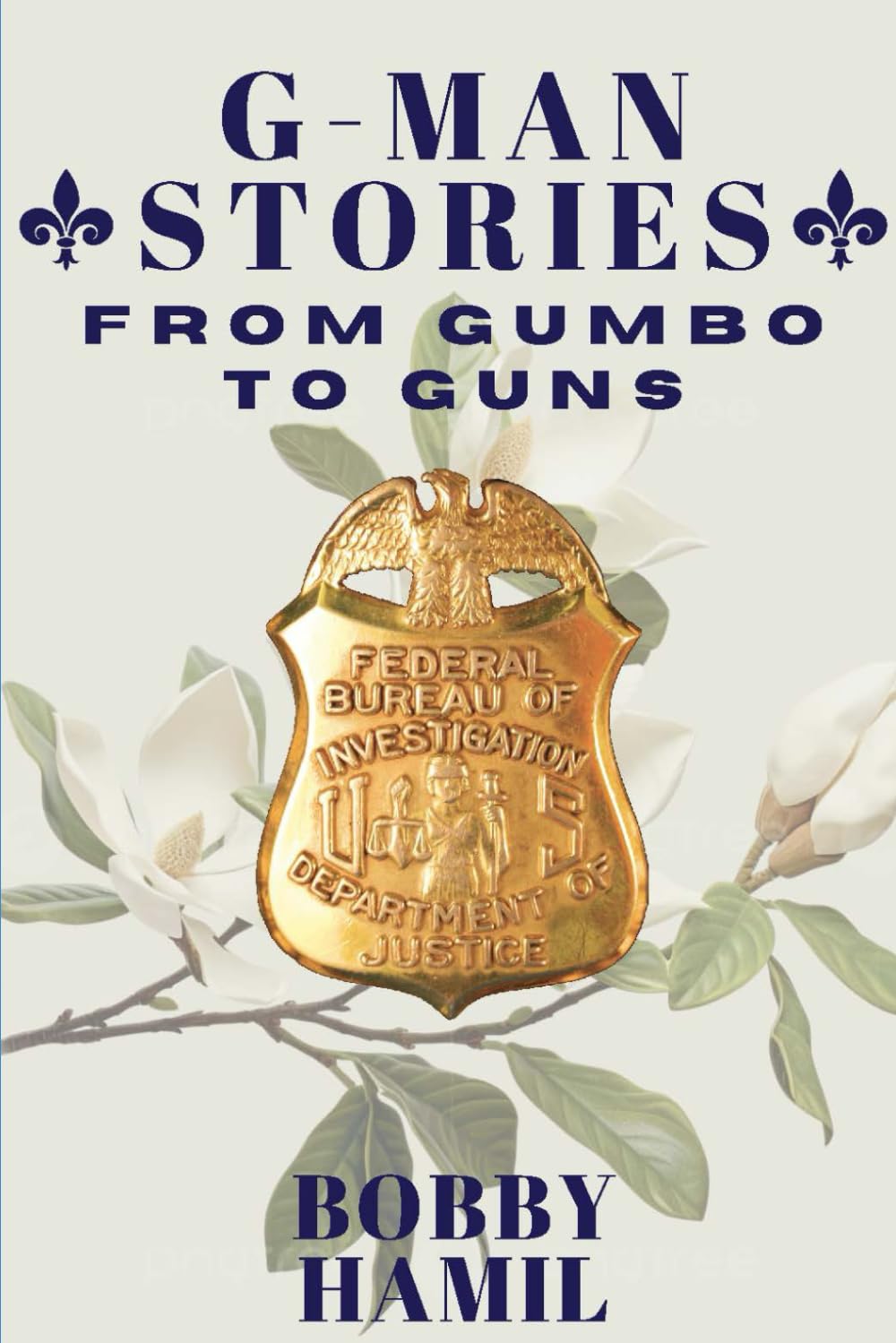 G-Man Stories: From Gumbo to Guns Paperback – Large Print, March 2, 2024