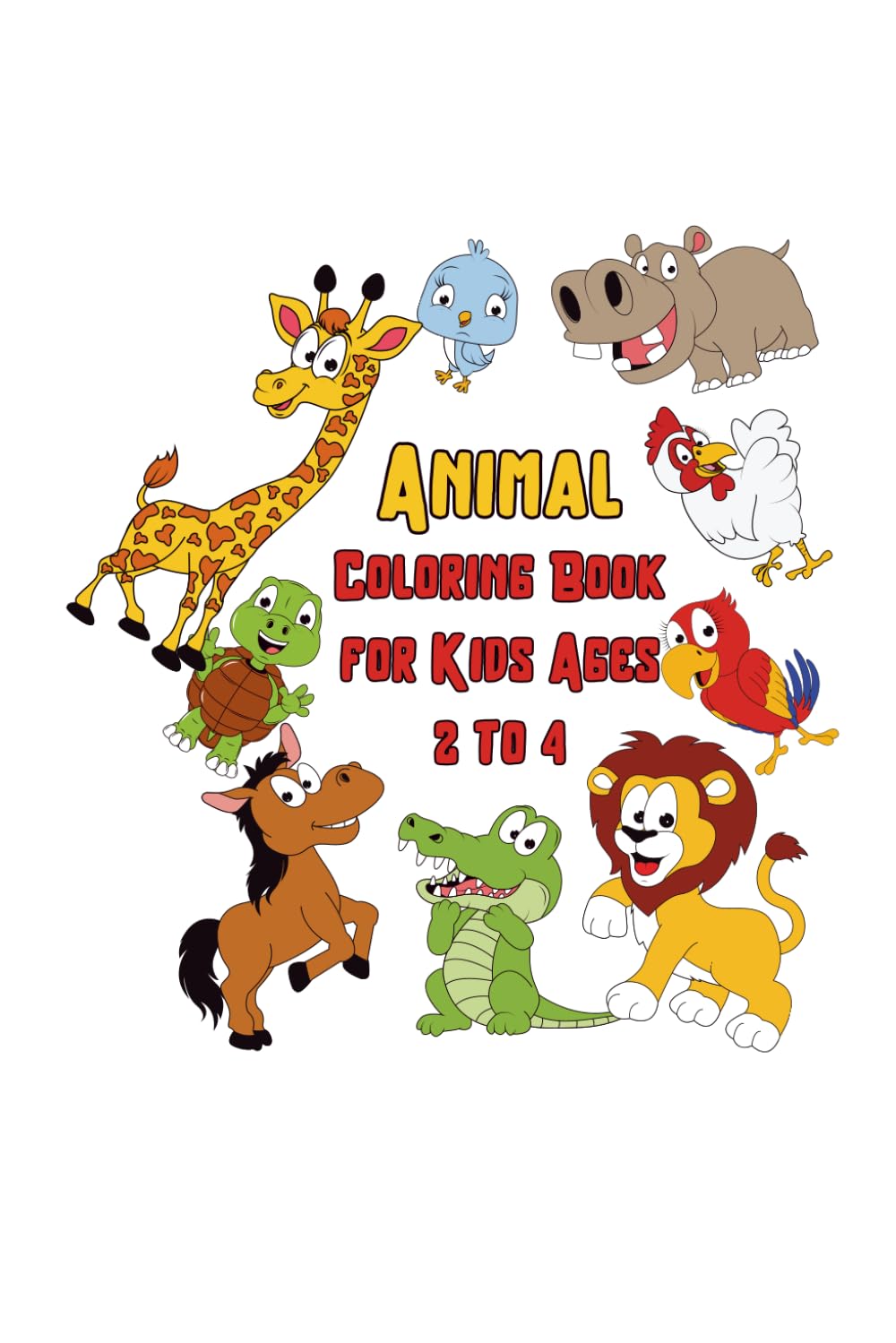 Animal Coloring Book for Kids Ages 2 to 4: Big, simple drawings to learn and have fun