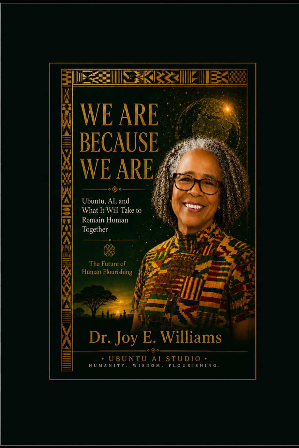 We Are Because We Are: Ubuntu, AI, and What It Will Take to Remain Human Together (The Ubuntu Series)
