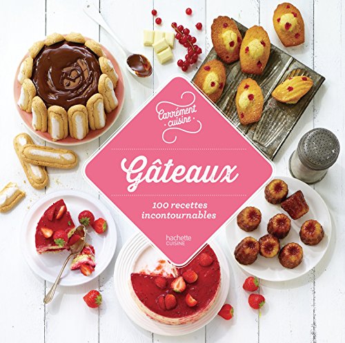 Télécharger Gâteaux 100 recettes incontournables (Carrément cuisine) Gratuit