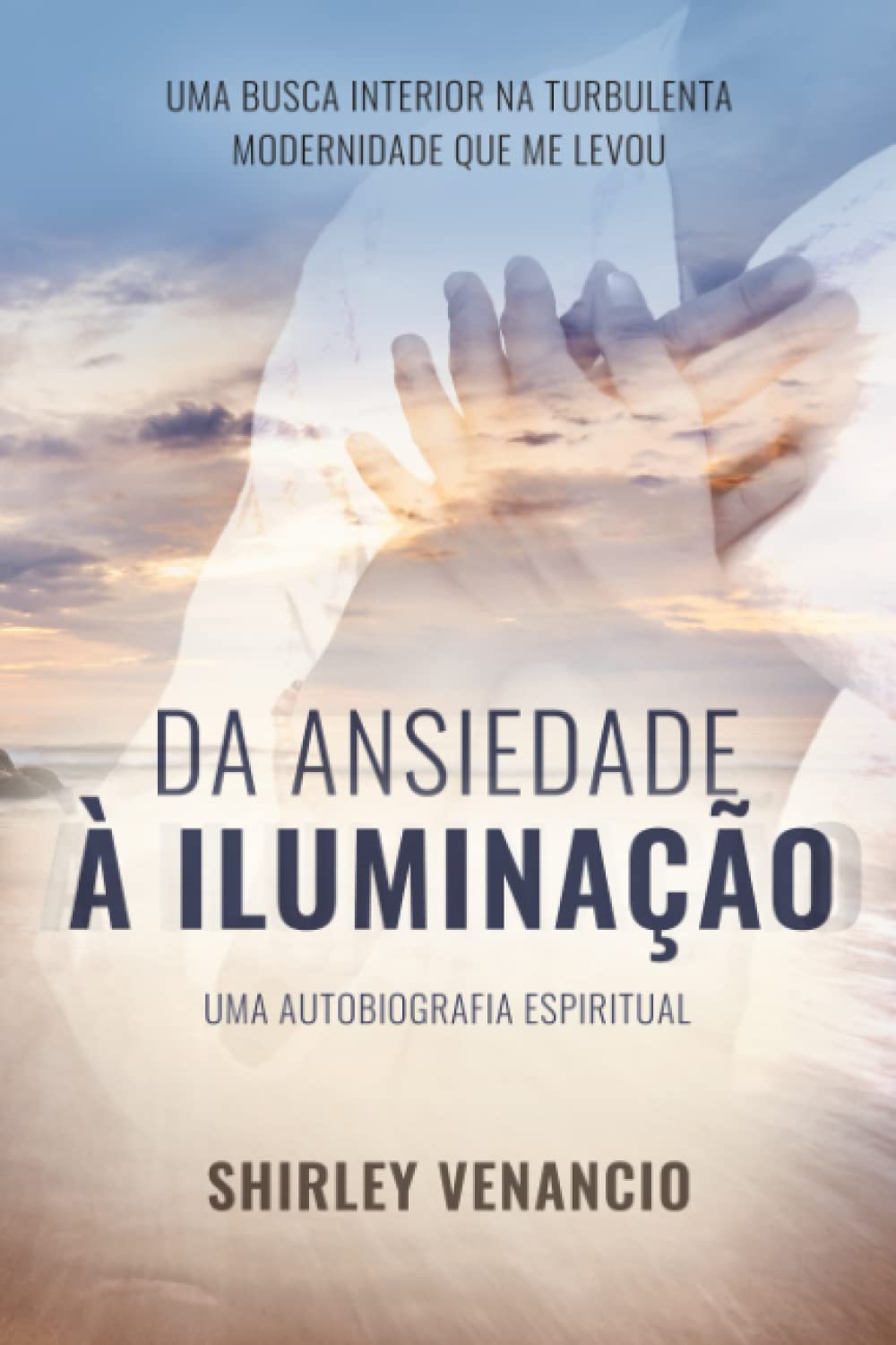DA ANSIEDADE À ILUMINAÇÃO: UMA AUTOBIOGRAFIA ESPIRITUAL