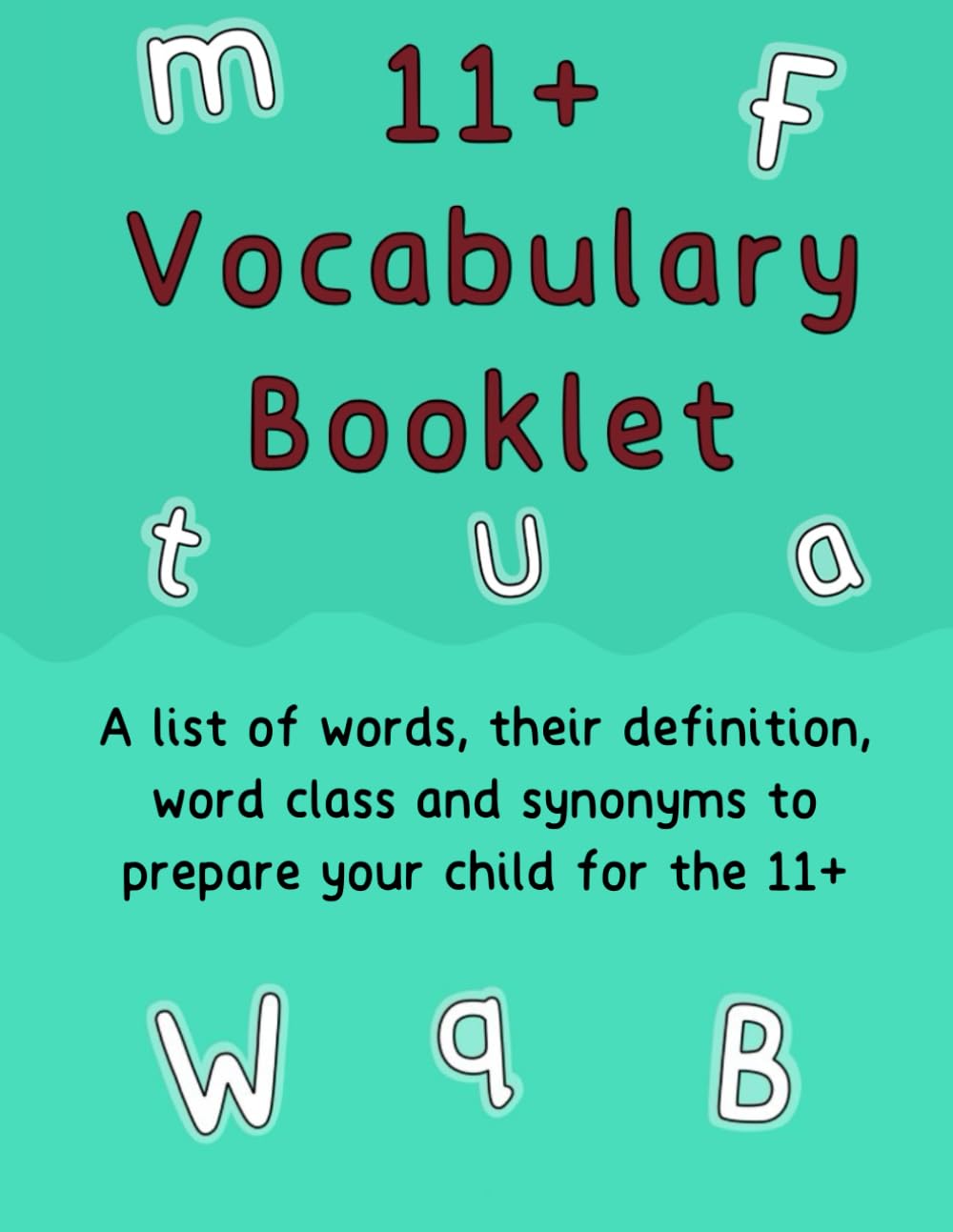 11+ Vocabulary Booklet: A list of words, their definition, word class and synonyms to help your child prepare for the 11+