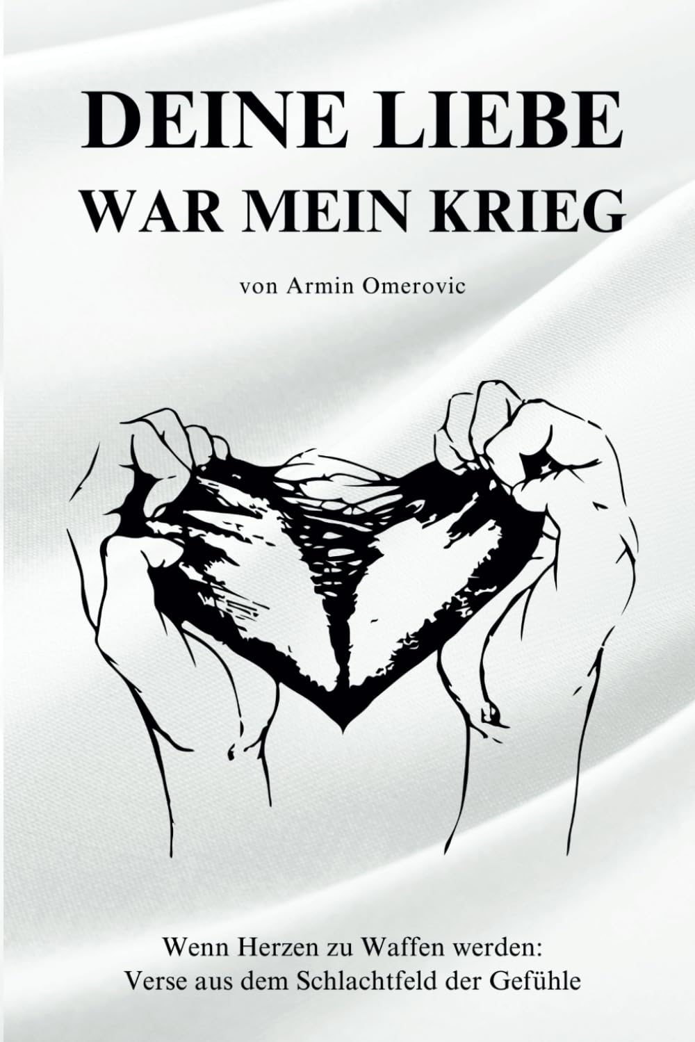 Deine Liebe war mein Krieg: Eine Reise durch die Poesie der Liebe - Gedanken versteckt in Zitaten & Sprüchen